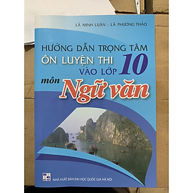 Nơi bán Hướng dẫn trọng tâm ôn luyện thi vào lớp 10 môn ngữ văn ( 2020) - Giá Từ -1đ