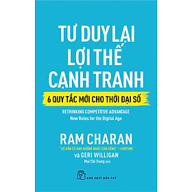 Tư Duy Lại Lợi Thế Cạnh Tranh - 6 Quy Tắc Mới Cho Thời Đại Số _TRE