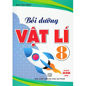 Bồi Dưỡng Vật Lí 8 (Dùng Chung Các Bộ SGK Hiện Hành) - HA - Hồng Hà