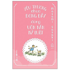 Sách Yêu Thương Chưa Đong Đầy, Đừng Uốn Nắn Kỹ Luật