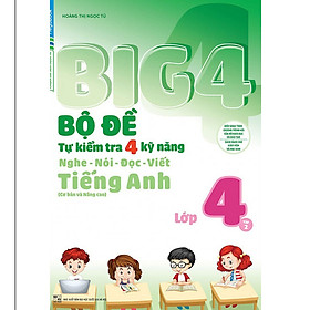 Sách Big 4 Bộ đề tự kiểm tra 4 kỹ năng Nghe - Nói - Đọc - Viết tiếng Anh lớp 4 tập 2