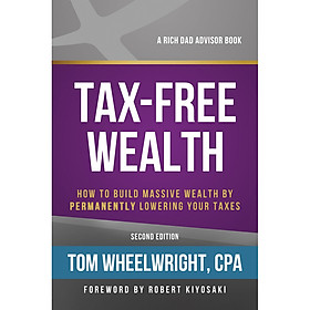 [Download Sách] Tax-Free Wealth : How to Build Massive Wealth by Permanently Lowering Your Taxes