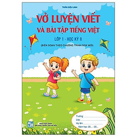 Vở Luyện Viết Và Bài Tập Tiếng Việt Lớp 1 - Học Kì II