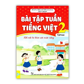 Sách - Bài Tập Tuần Tiếng Việt 2 - Tập 2 ( Kết Nối Tri Thức Với Cuộc Sống )