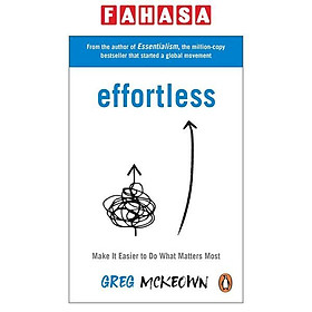 Sách ngoại văn: Effortless - Make It Easier To Do What Matters Most