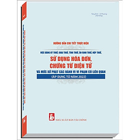 Sách Hướng Dẫn Chi Tiết Thực Hiện Việc Đăng Ký Thuế, Khai Thuế, Tính Thuế, Ấn Định Thuế, Nộp Thuế, Sử Dụng Hóa Đơn, Chứng Từ Điện Tử