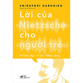 Ảnh bìa Lời Của Nietzsche Cho Người Trẻ T1 - Tình Yêu - Ý Chí - Khát Vọng