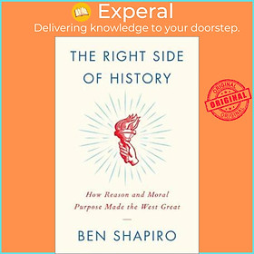 Ảnh bìa Sách - The Right Side of History : How Reason and Moral Purpose Made the West Gre by Ben Shapiro (US edition, hardcover)