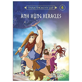 [Download Sách] Thần Thoại Hy Lạp Tập 6: Anh Hùng Heracles (Tái Bản 2019)