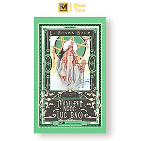 Thành phố Ngọc Lục Bảo - Tác giả L.Frank Baum (Bản dịch mới, tặng 1 bookmark bế hình nhân vật)