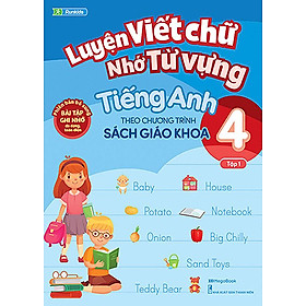 Luyện Viết Chữ Nhớ Từ Vựng Tiếng Anh Theo Chương Trình Sách Giáo Khoa Lớp 4 - Tập 1