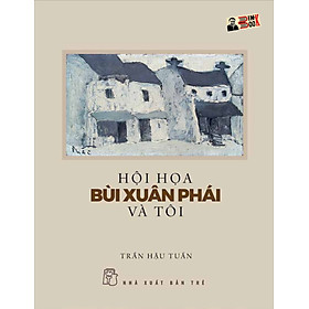 [Kèm tranh Bùi Xuân Phái - Bùi Xuân