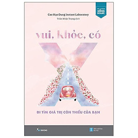 Vui, Khỏe, Có X - Đi Tìm Giá Trị Còn Thiếu Của Bạn 