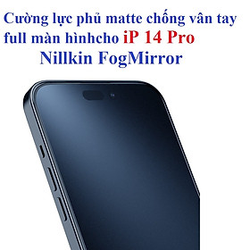 [ ip 14 series ] Cường lực full màn chống vân tay cho iP 14 Pro Max / iP 14 Pro  Nillkin FogMirror - Hàng chính hãng