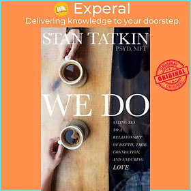 Sách - We Do : Saying Yes to a Relationship of Depth, True Connection, and Enduri by Stan Tatkin (US edition, paperback)