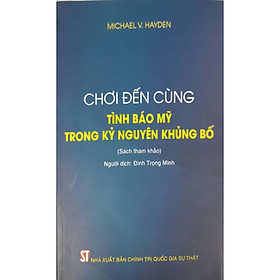 [Download Sách] Chơi Đến Cùng Tình Báo Mỹ Trong Kỷ Nguyên Khủng Bố (Sách tham khảo)