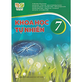 Sách giáo khoa Khoa Học Tự Nhiên 7- Kết Nối Tri Thức Với Cuộc Sống (Kèm Nilon bọc Sách)