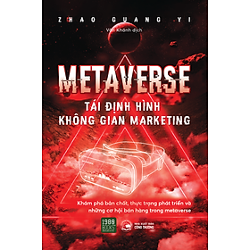 Metaverse - Tái định hình không gian Marketing - Zhao Guang Yi (1980Books HCM)