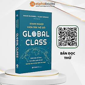 GLOBAL CLASS - DOANH NGHIỆP VƯƠN TẦM THẾ GIỚI - Aaron McDaniel, Klaus Wehage - Hoàng Thị Ngọc dịch - Alpha Books - NXB Đại học Kinh Tế Quốc Dân.