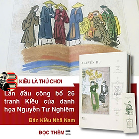 KIM VÂN KIỀU - Nguyễn Du (Tranh Kiều Chưa Từng Công Bố Của Nguyễn Tư Nghiêm) - Nguyễn Văn Vĩnh dịch – Nhã Nam - Nguyễn Công