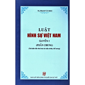 [Download Sách] Luật Hình Sự Việt Nam Quyển 1 (Phần Chung) (Tái bản lần thứ hai có sửa chữa, bổ sung)