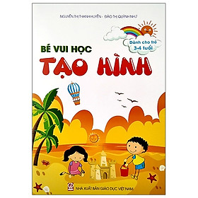 Bé Vui Học Tạo Hình (Dành Cho Trẻ 3 - 4 Tuổi) - 2020