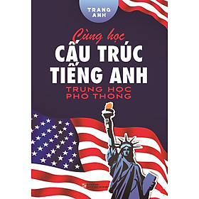 Cùng Học Cấu Trúc Tiếng Anh Trung Học Phổ Thông