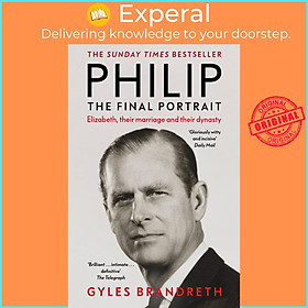 Sách - Philip : The Final Portrait - THE INSTANT SUNDAY TIMES BESTSELLER by Gyles Brandreth (UK edition, Paperback)