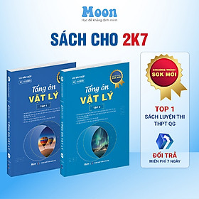 Vật Lý 12 Chương trình mới Dành cho 2k7: Tổng ôn Vật Lý ôn thi thpt quốc gia, đgnl Moonbook