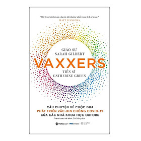 Sách Vaxxers: Câu Chuyện Về Cuộc Đua Phát Triển Vắc-xin Chống Covid-19 Của Các Nhà Khoa Học Oxford - Alphabooks