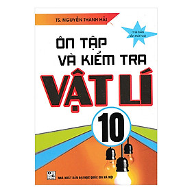 Ôn Tập Và Kiểm Tra Vật Lí 10