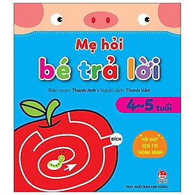 Mẹ Hỏi Bé Trả Lời Hỏi Đáp Rèn Trí Thông Minh 4-5 Tuổi