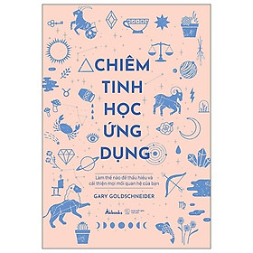 Ảnh bìa Chiêm Tinh Học Ứng Dụng - Làm Thế Nào Để Thấu Hiểu Và Cải Thiện Mọi Mối Quan Hệ Của Bạn