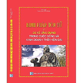 [Download Sách] Binh Pháp Tôn Tử Và 36 Kế Ứng Dụng Trong Cuộc Sống Và Kinh Doanh Thời Hiện Đại