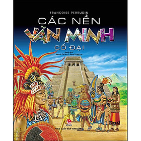 Sách Các Nền Văn Minh Cổ Đại (Tái Bản 2020)