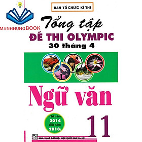 tổng tập đề thi olympic 30 tháng 4 môn ngữ văn lớp 11 (từ năm 2014 đến năm 2018) - Rodika Tchi