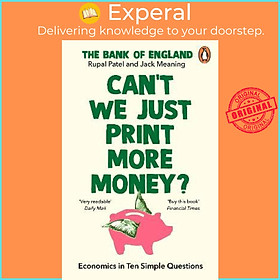 Sách - Can't We Just Print More Money? : Economics in Ten Simple Questions by Rupal Patel (UK edition, paperback)