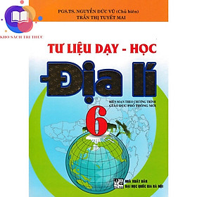 Sách - Tư Liệu Dạy - Học Địa Lí Lớp 6 (Biên Soạn Theo Chương Trình Giáo Dục Phổ Thông Mới)