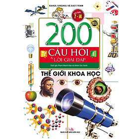200 Câu Hỏi & Lời Giải Đáp - Thế Giới Khoa Học (Tái Bản)