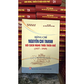 Đồng Chí Nguyễn Chí Thanh Với Cách Mạng Thừa Thiên Huế (1937 - 1949)