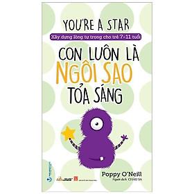 [Download Sách] Xây Dựng Lòng Tự Tin Cho Trẻ 7-11 Tuổi - Con Luôn Là Ngôi Sao Tỏa Sáng