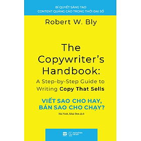 VIẾT SAO CHO HAY, BÁN SAO CHO CHẠY? (Bí quyết sáng tạo content quảng cáo trong thời đại số) - Robert W. Bly - Phanbook