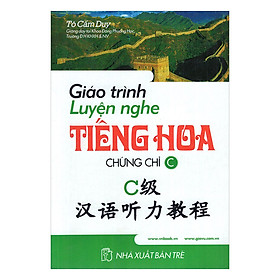 Giáo Trình Luyện Nghe Tiếng Hoa Chứng Chỉ C (Kèm CD)