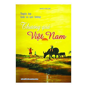 Nơi bán Tuyển Tập Tình Ca Quê Hương - Thương Quá Việt Nam - Giá Từ -1đ