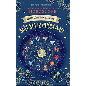 Mật mã 12 chòm sao - Bí mật vòng tròn hoàng đạo