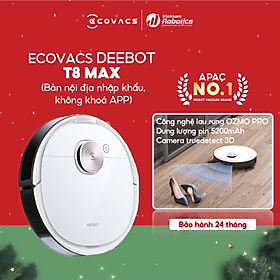 Robot hút bụi lau nhà Ecovacs Deebot T8 Max - hàng nhập khẩu chính hãng full VAT, bảo hành chính hãng 24 tháng bởi Vietnam Robotics, lực hút 1500Pa, thời gian hoạt động 3 giờ liên tục