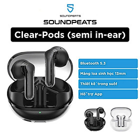 Mua Tai nghe True Wireless SoundPEATS ClearPods | Trong suốt Trendy | Mic Kép ENC | Bluetooth 5.3 - Hàng Chính Hãng