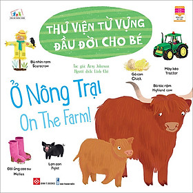 Sách Thư Viện Từ Vựng Đầu Đời Cho Bé - Ở Nông Trại - On The Farm!