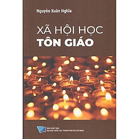 XÃ HỘI HỌC TÔN GIÁO - Nguyễn Xuân Nghĩa - (bìa mềm)