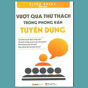 Vượt Qua Thử Thách Trong Phỏng Vấn Tuyển Dụng - Bản Quyền